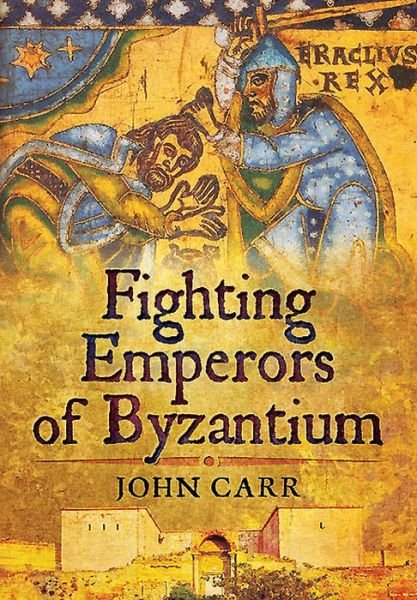 Cover for John Carr · Fighting Emperors of Byzantium (Hardcover Book) (2015)
