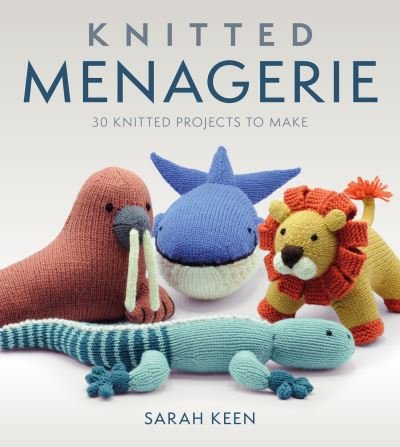 Cover for Sarah Keen · Knitted Menagerie: 30 Adorable Creatures to Knit (Paperback Bog) (2022)