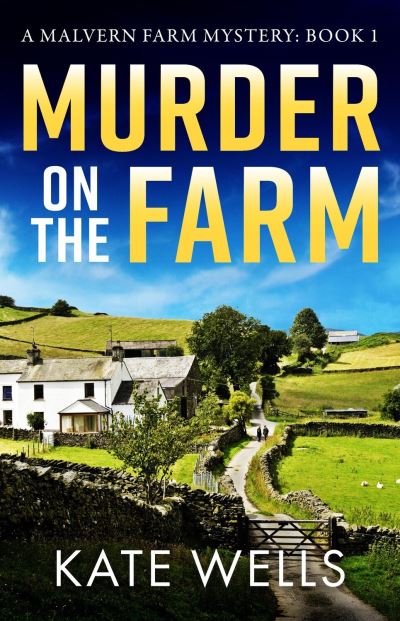 Cover for Kate Wells · Murder on the Farm: The start of a BRAND NEW gripping cozy mystery series from Kate Wells for 2023 - The Malvern Mysteries (Hardcover bog) (2023)