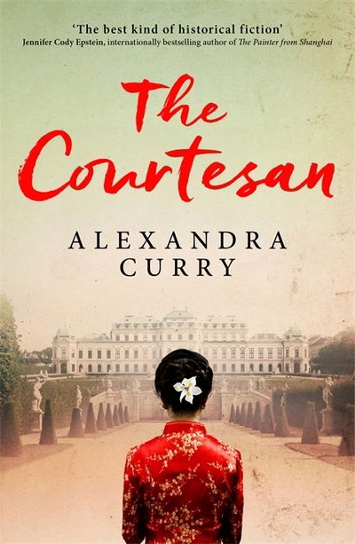 Cover for Alexandra Curry · The Courtesan: A Heartbreaking Historical Epic of Loss, Loyalty and Love (Pocketbok) (2016)