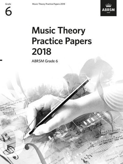 Cover for Music Theory Practice Papers 2018, ABRSM Grade 6 - Music Theory Papers (ABRSM) (Sheet music) (2019)