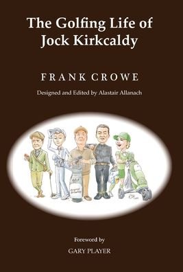 Cover for Frank Crowe · The Golfing Life of Jock Kirkcaldy and Other Stories (Hardcover Book) (2019)