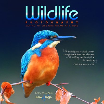 Cover for Paul Williams · Wildlife photography ...: saving my life one frame at a time (Hardcover bog) (2019)