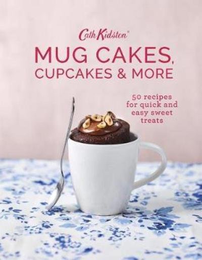 Cover for Cath Kidston · Cath Kidston Mug Cakes, Cupcakes and More! (Hardcover Book) (2017)