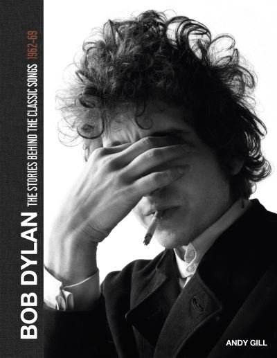 Cover for Bob Dylan · Bob Dylan - The Stories Behind The Classic Songs 1962-69 (Bog) (2021)