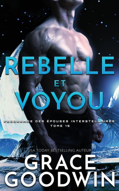 Cover for Grace Goodwin · Rebelle et Voyou - Programme Des E&amp;#769; pouses Interstellaires (Paperback Book) (2020)