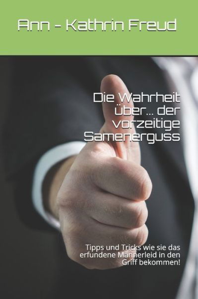 Cover for Ann - Kathrin Freud · Die Wahrheit uber... der vorzeitige Samenerguss (Taschenbuch) (2019)