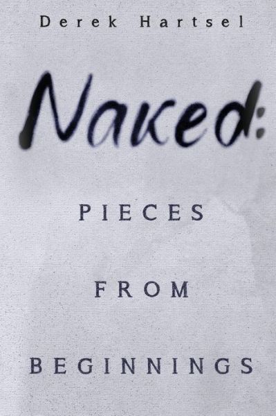 Cover for Derek Hartsel · Naked: Pieces from Beginnings (Paperback Book) (2023)