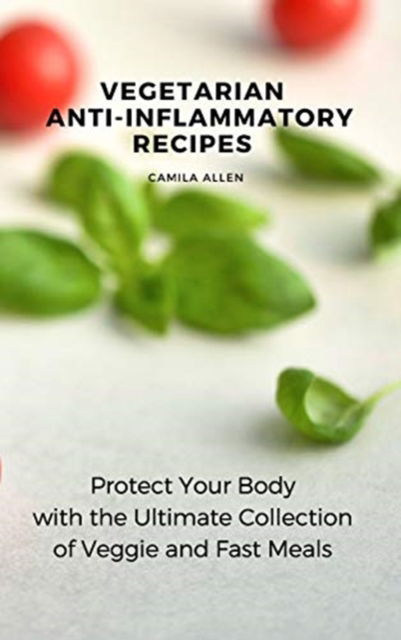 Cover for Camila Allen · Vegetarian Anti-Inflammatory Recipes (Gebundenes Buch) (2021)