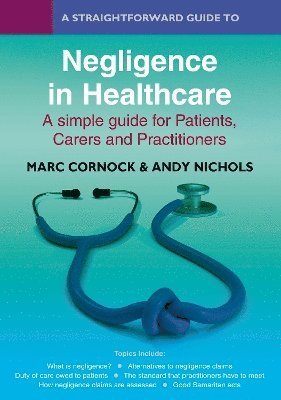 Cover for Marc Cornock · A Straightforward Guide to Negligence in Healthcare: A simple guide for Patients, Carers and Practitioners (Paperback Book) (2024)