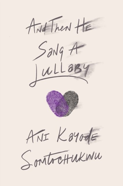 Cover for Ani Kayode Somtochukwu · And Then He Sang a Lullaby (Hardcover bog) [Main edition] (2023)