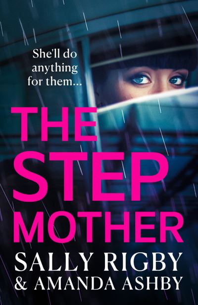 The Stepmother: A BRAND NEW completely addictive, page-turning psychological thriller from the bestselling author of The Ex-Wife for 2024 - Sally Rigby - Books - Boldwood Books Ltd - 9781804835166 - October 30, 2023