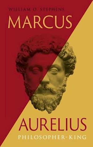 Cover for Prof. William O. Stephens · Marcus Aurelius: Philosopher-King - Great Lives of the Ancient World (Hardcover Book) (2025)