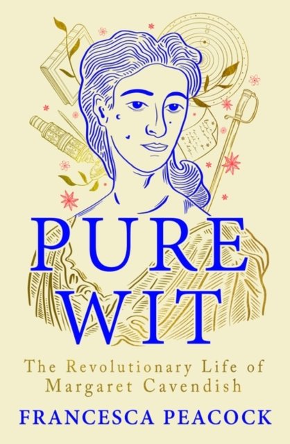 Cover for Francesca Peacock · Pure Wit: The Revolutionary Life of Margaret Cavendish (Taschenbuch) (2024)