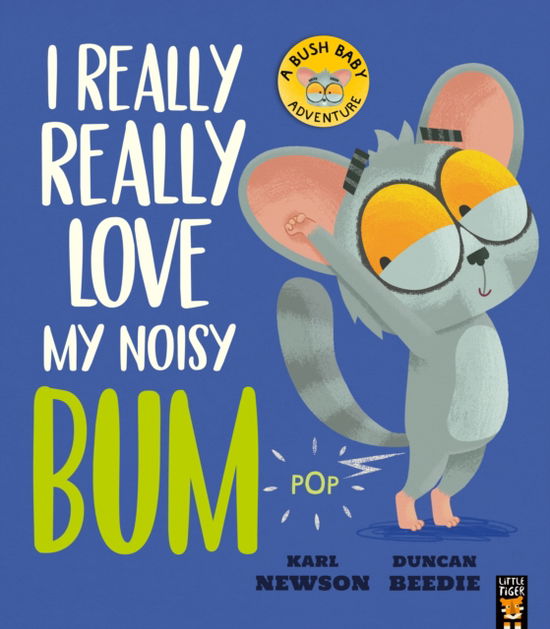 I Really, Really Love My Noisy Bum - Bush Baby Adventure - Karl Newson - Książki - Little Tiger Press Group - 9781838917166 - 6 lutego 2025