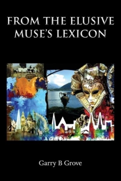 Cover for Garry B Grove · From the Elusive Muse's Lexicon (Paperback Book) (2020)