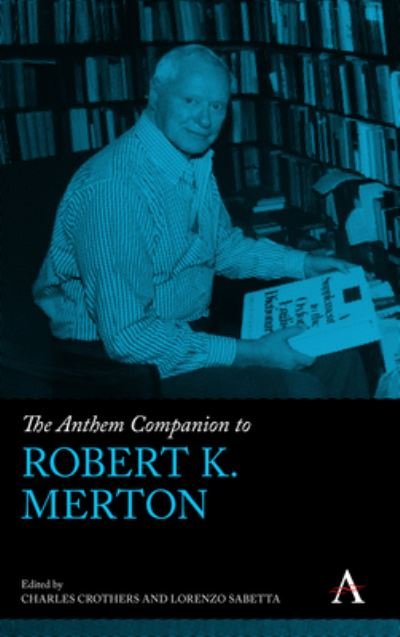 Cover for Crothers, Charles (Ed · The Anthem Companion to Robert K. Merton - Anthem Companions to Sociology (Hardcover Book) (2022)