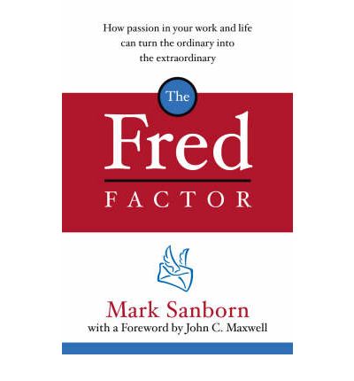 The Fred Factor - Mark Sanborn - Książki - Vintage Publishing - 9781844138166 - 7 kwietnia 2005