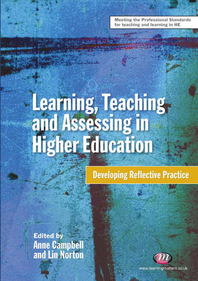 Cover for Anne Campbell · Learning, Teaching and Assessing in Higher Education: Developing Reflective Practice - Teaching in Higher Education Series (Paperback Bog) (2007)