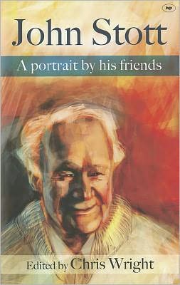 Cover for Wright, Christopher J H (Author) · John Stott: A Portrait By His Friends (Hardcover bog) (2011)