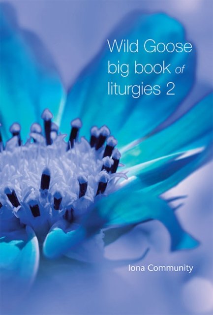 Cover for The Iona Community · Wild Goose Big Book of Liturgies volume 2 (Paperback Book) (2018)