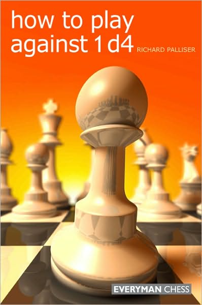 How to Play Against 1 D4 - Richard Palliser - Livros - Everyman Chess - 9781857446166 - 10 de setembro de 2010