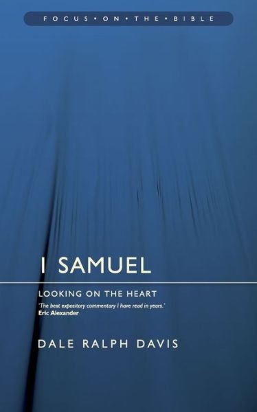 Cover for Dale Ralph Davis · 1 Samuel: Looking on the Heart - Focus on the Bible (Paperback Book) [Revised edition] (2010)