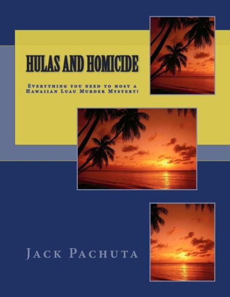 Cover for Jack Pachuta · Hulas and Homicide: Everything you need to host a Hawaiian Luau Murder Mystery! (Pocketbok) (2014)