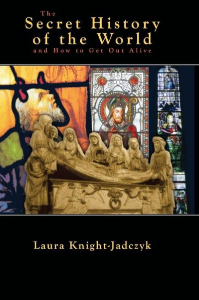 Cover for Laura Knight Jadczyk · The Secret History of the World and How to Get out Alive (Paperback Book) (2005)