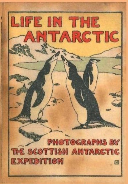 Cover for William Speirs Bruce · LIFE IN THE ANTARCTIC: Photographs by the Scottish Antarctic Expedition - Historic Series (Hardcover Book) (2022)