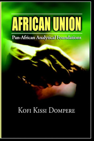 Cover for Kofi Kissi Dompere · African Union: Pan African Analytical Foundations (Paperback) (Paperback Book) (2006)