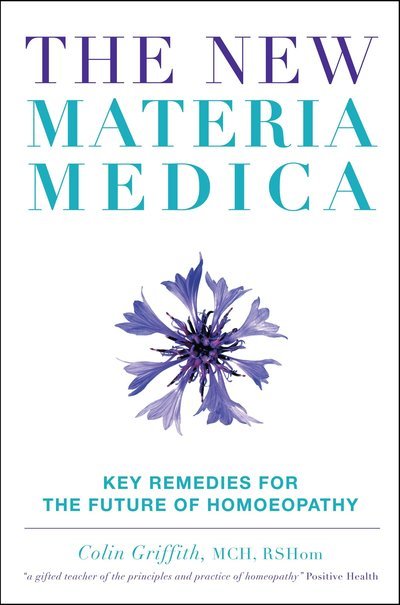 Cover for Colin Griffith · The New Materia Medica: Key Remedies for the Future of Homoeopathy (Innbunden bok) [Ed edition] (2007)