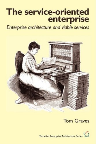Cover for Tom Graves · The Service-oriented Enterprise: Enterprise Architecture and Viable Services (Paperback Book) (2009)