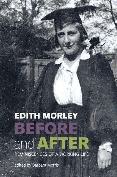 Cover for Edith Morley · Before and After: Reminiscences of a Working Life (Paperback Book) (2016)