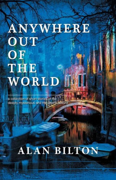 Cover for Alan Bilton · Anywhere Out of the World (Paperback Book) (2016)