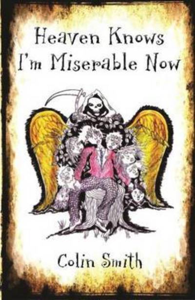 Heaven Knows I'm Miserable Now - Colin Smith - Books - Violet Circle Publishing - 9781910299166 - August 1, 2016