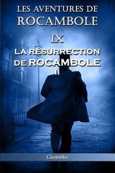 Cover for Pierre Alexis Ponson Du Terrail · Les aventures de Rocambole IX: La Resurrection de Rocambole II - Classipublica (Pocketbok) [9th Les Aventures de Rocambole edition] (2019)