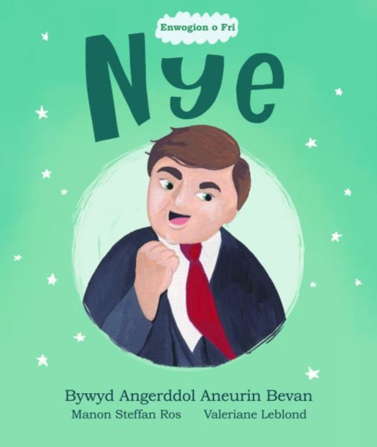 Enwogion o Fri: Nye - Bywyd Angerddol Aneurin Bevan - Manon Steffan Ros - Books - Llyfrau Broga Books - 9781914303166 - October 1, 2022