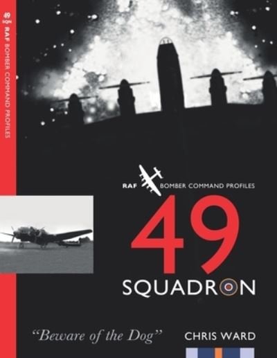 Cover for Chris Ward · 49 Squadron: RAF Bomber Command Squadron Profiles - Bomber Command Squadron Profiles (Paperback Book) (2023)