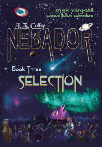 Cover for J. Z. Colby · Nebador Book Three: Selection (Hardcover Book) (2010)