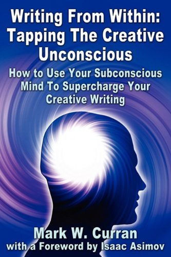 Cover for Mark W. Curran · Writing From Within: Tapping The Creative Unconscious: How to Use Your Subconscious Mind To Supercharge Your Creative Writing (Paperback Book) (2011)