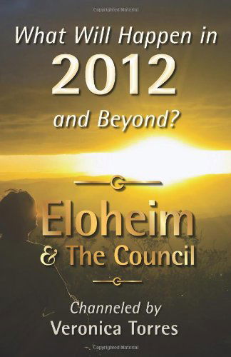 Cover for Eloheim and the Council · What Will Happen in 2012 and Beyond? (Paperback Book) (2011)