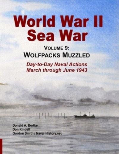 Cover for Smith, Gordon (Statistics for Industry UK) · World War II Sea War, Vol 9: Wolfpacks Muzzled (Paperback Book) (2016)