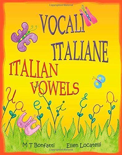 Cover for M T Bonfatti · Vocali Italiane, Italian Vowels: a Picture Book About the Vowels of the Italian Alphabet - Italian Edition with English Translation (Pocketbok) (2014)