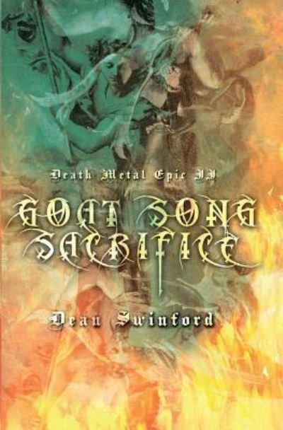 Cover for Swinford, Dean (University of North Florida University of North Florida, USA) · Death Metal Epic: Book Two: Goat Song Sacrifice - Death Metal Epic (Paperback Bog) (2017)