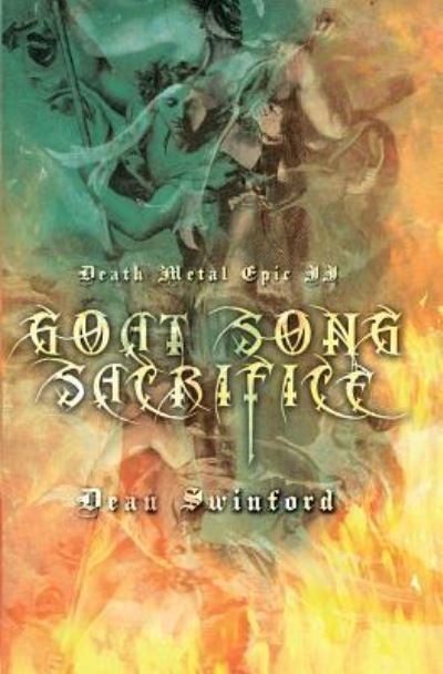 Cover for Swinford, Dean (University of North Florida University of North Florida, USA) · Death Metal Epic: Book Two: Goat Song Sacrifice - Death Metal Epic (Paperback Book) (2017)