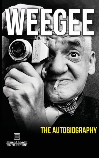 Cover for Arthur Fellig · Weegee: The Autobiography (Paperback Book) (2016)