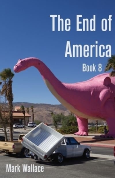 Cover for Mark Wallace · End of America Book Eight (Book) (2023)