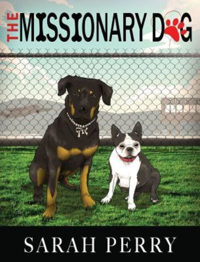 The Missionary Dog - Sarah Perry - Bøker - Bush Publishing - 9781944566166 - 18. mai 2016