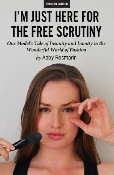 Abby Rosmarin · I'm Just Here for the Free Scrutiny (Paperback Bog) (2016)
